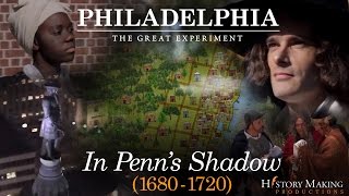 In Penns Shadow 16801720  Philadelphia The Great Experiment [upl. by Lisbeth384]