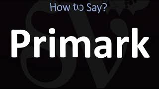 How to Pronounce Primark CORRECTLY [upl. by Auoy7]