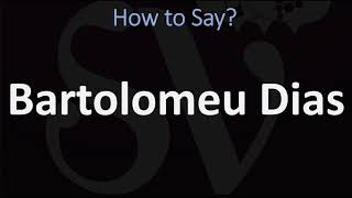 How to Pronounce Bartolomeu Dias CORRECTLY [upl. by Woodruff880]