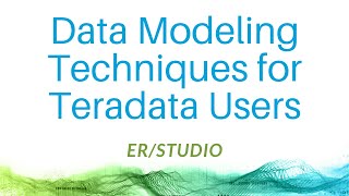 Data Modeling Techniques for Teradata Users [upl. by Aelgna88]