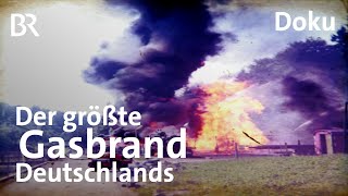 Legendärer Löscheinsatz 1970 Der größte Gasbrand Deutschlands  Schwaben amp Altbayern  BR [upl. by Adaliah]