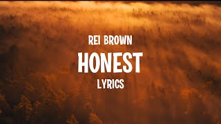 rei brown  Honest Lyrics [upl. by Far632]