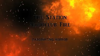 The Station Nightclub Fire  A Short Documentary  Fascinating Horror [upl. by Powder]