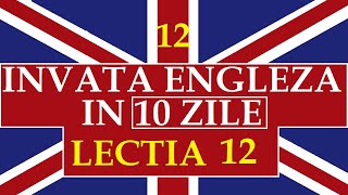 Invata engleza  INVATA ENGLEZA IN 10 ZILE  Lectia 12 [upl. by Trocki105]