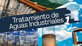 Tratamiento de Aguas Industriales PARTE I [upl. by Nylicaj287]