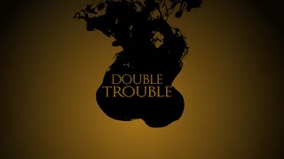 Double Trouble  Lyric Video [upl. by Levison826]