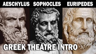 Greek Theatre Aeschylus Sophocles and Euripedes Part I Introduction [upl. by Anipsed325]