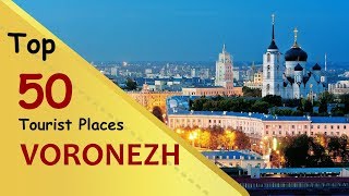 quotVORONEZHquot Top 50 Tourist Places  Voronezh Tourism  RUSSIA [upl. by Meurer]