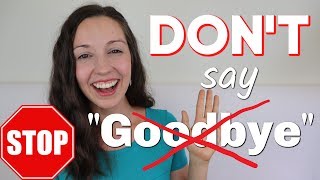 STOP Saying GOODBYE 33 ways to say quotBYEquot [upl. by Nahtannoj913]