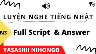 JLPT N3 聴解  Luyện Nghe N3 Tiếng Nhật Chi Tiết Full Script amp Answer [upl. by Adara]