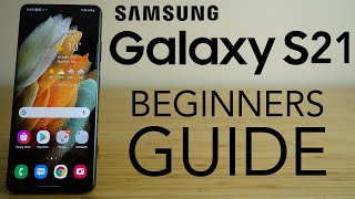 Samsung Galaxy S21  Complete Beginners Guide [upl. by Garrik974]