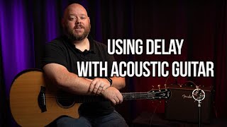 How To Use Delay On Acoustic Guitar [upl. by Hamlani515]