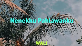 Nenekku Pahlawanku  WALI lirik [upl. by Samuella]