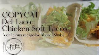 Delicious COPYCAT Del Taco Chicken Soft Tacos by AbracaShaba [upl. by Soloman]