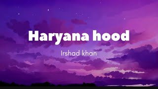 Haryana hood  Irshad khan lyrics [upl. by Anilos]