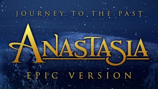 Journey To The Past  Anastasia  EPIC VERSION [upl. by Wojcik]