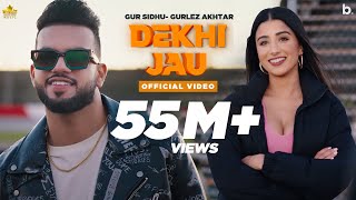 Dekhi Jau Full Video Gur Sidhu  Gurlez Akhtar  Punjabi Song [upl. by Rosamund]