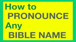 How To Pronounce Bible Names With Ease [upl. by Lonna]