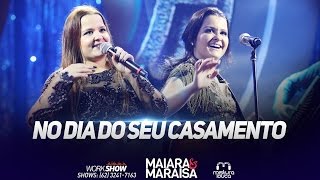 Maiara e Maraisa  No Dia Do Seu Casamento Ao Vivo em Goiânia [upl. by Hicks]