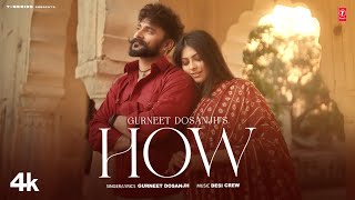 HOW Official Video  Gurneet Dosanjh  Desi Crew  Latest Punjabi Songs 2024 [upl. by Novi379]