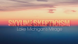 Skyline Skepticism The Lake Michigan Mirage [upl. by Lamdin326]