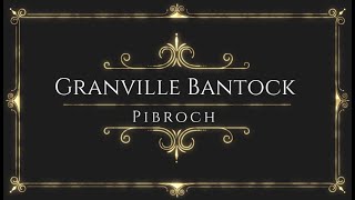 Granville Bantock  Pibroch [upl. by Dranyer]