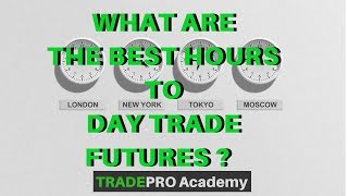 What are the BEST Hours to Day Trade Futures  TradePro Academy [upl. by Dorca314]