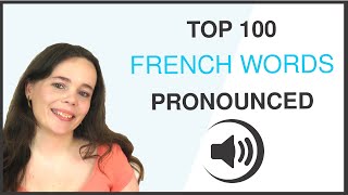 PRONOUNCE THE 100 MOST COMMON FRENCH WORDS [upl. by Deehan840]