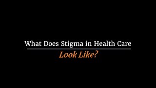 NIHHEAL What Does Stigma in Healthcare Look Like [upl. by Girovard403]