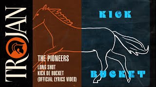 The Pioneers  Long Shot Kick de Bucket Official Lyrics Video [upl. by Sheng79]