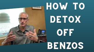 How to Detox off Benzodiazepines like Xanax Valium and Klonopin [upl. by Lev447]