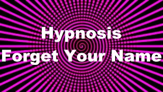 Hypnosis Forget Your Name [upl. by Donia]