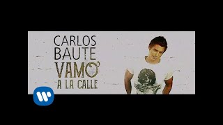 Carlos Baute  Vamo’ a la calle Lyric Video [upl. by Bartie872]