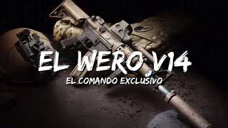 El Wero v14 El Comando exclusivo 2019 [upl. by Johna]