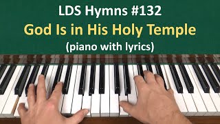 132 God Is in His Holy Temple LDS Hymns  piano with lyrics [upl. by Ayotahc]