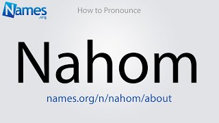 How to Pronounce Nahom [upl. by Aiuqal]