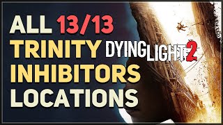 All 13 Trinity Inhibitor Locations Dying Light 2 [upl. by Seroka]