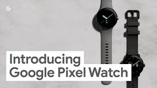 Introducing Google Pixel Watch [upl. by Ylrebmi]