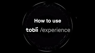 How to use Tobii Experience [upl. by Jorgan]