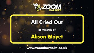 Alison Moyet  All Cried Out  Karaoke Version from Zoom Karaoke [upl. by Mccormick956]