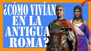 ✅✅✅¿Cómo vivían los romanos ✅✅✅ La vida en la Antigua Roma [upl. by Zeculon123]