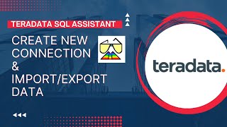 Teradata SQL Assistant  New Connection amp ImportExport Data [upl. by Nnairam]
