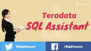 Teradata SQL Assistant  Teradata Tutorial  BigClasses [upl. by Lednam]