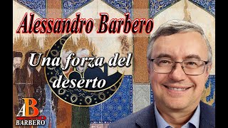 Alessandro Barbero – Una forza del deserto Doc [upl. by Halilahk198]