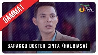 GAMMA1  Bapakku Dokter Cinta Hal Biasa  Official Music Video [upl. by Neahs]