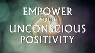 Hypnosis for Empowering Your Unconscious Positivity Deep Relaxation Clearing Negativity [upl. by Yanaton112]