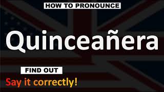 How to Pronounce Quinceañera CORRECTLY [upl. by Gnas41]