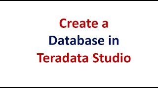 How to Create Database in Teradata Studio 2021 [upl. by Erde]