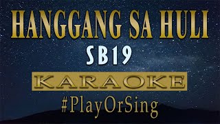 Hanggang Sa Huli  SB19 KARAOKE VERSION [upl. by Ayikat]