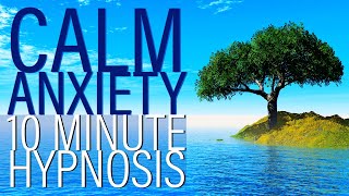 10 Minute Hypnosis to Calm Anxiety [upl. by Yevi]